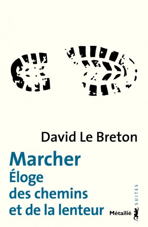 Couverture du livre Marcher. Eloge des chemins et de la lenteur de David Le Breton